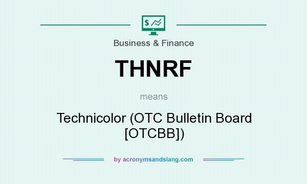 What does THNRF mean? It stands for Technicolor (OTC Bulletin Board [OTCBB])