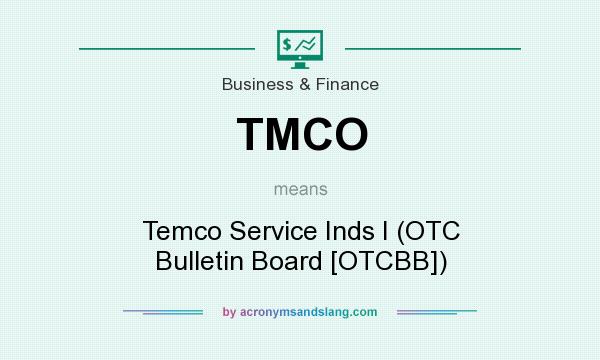 What does TMCO mean? It stands for Temco Service Inds I (OTC Bulletin Board [OTCBB])