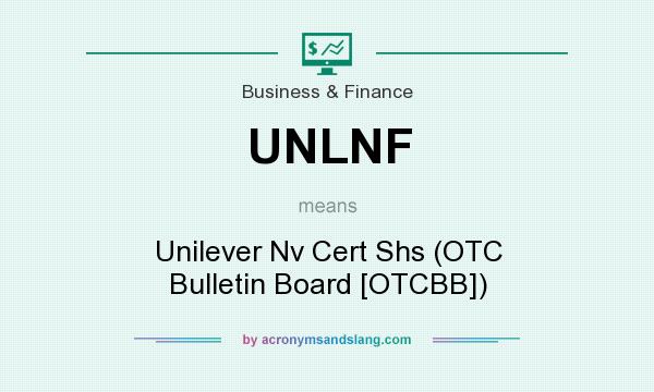What does UNLNF mean? It stands for Unilever Nv Cert Shs (OTC Bulletin Board [OTCBB])