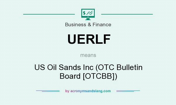 What does UERLF mean? It stands for US Oil Sands Inc (OTC Bulletin Board [OTCBB])