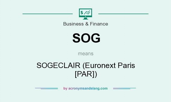 What does SOG mean? It stands for SOGECLAIR (Euronext Paris [PAR])