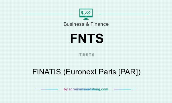 What does FNTS mean? It stands for FINATIS (Euronext Paris [PAR])