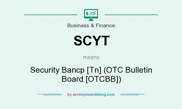 What does SCYT mean? It stands for Security Bancp [Tn] (OTC Bulletin Board [OTCBB])