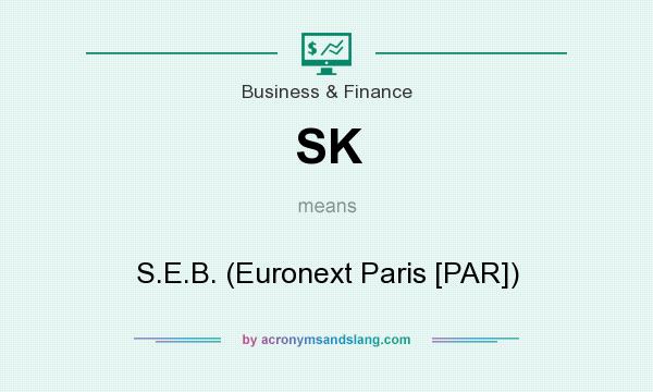 What does SK mean? It stands for S.E.B. (Euronext Paris [PAR])
