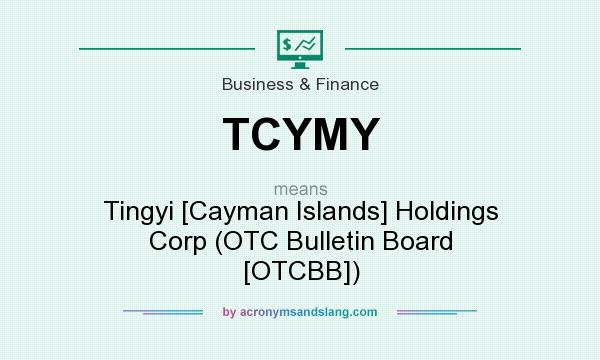 What does TCYMY mean? It stands for Tingyi [Cayman Islands] Holdings Corp (OTC Bulletin Board [OTCBB])