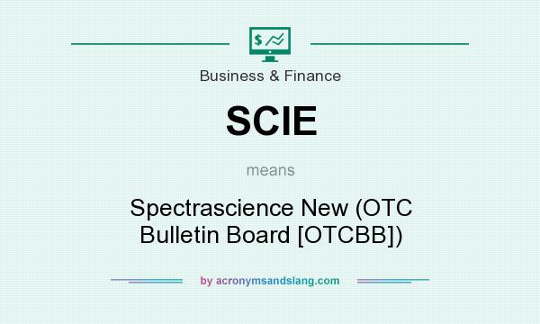 What does SCIE mean? It stands for Spectrascience New (OTC Bulletin Board [OTCBB])