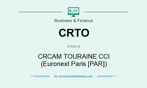 What does CRTO mean? It stands for CRCAM TOURAINE CCI (Euronext Paris [PAR])