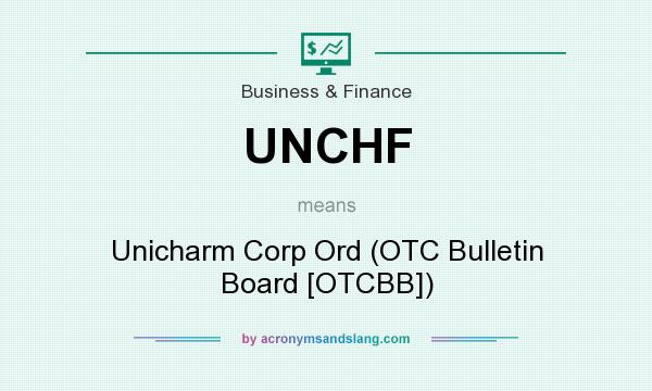 What does UNCHF mean? It stands for Unicharm Corp Ord (OTC Bulletin Board [OTCBB])