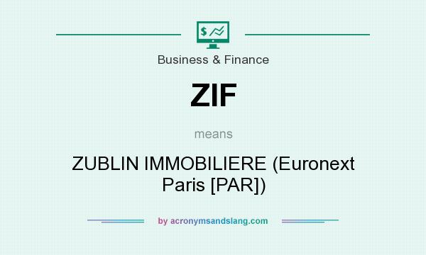 What does ZIF mean? It stands for ZUBLIN IMMOBILIERE (Euronext Paris [PAR])