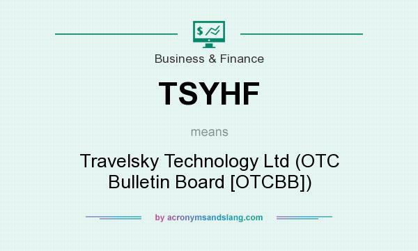 What does TSYHF mean? It stands for Travelsky Technology Ltd (OTC Bulletin Board [OTCBB])