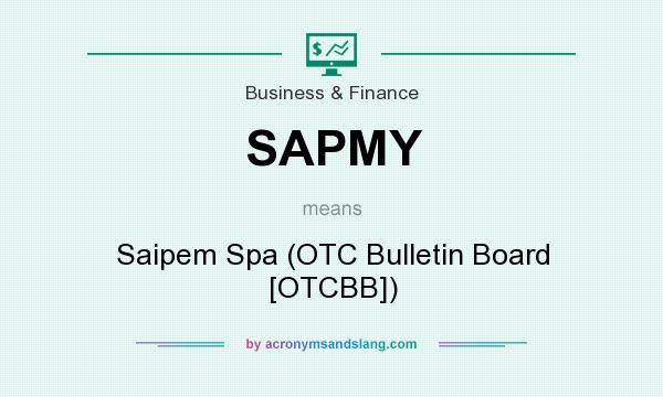What does SAPMY mean? It stands for Saipem Spa (OTC Bulletin Board [OTCBB])