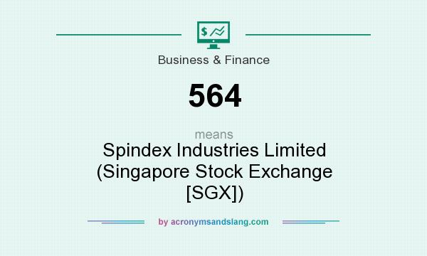 What does 564 mean? It stands for Spindex Industries Limited (Singapore Stock Exchange [SGX])