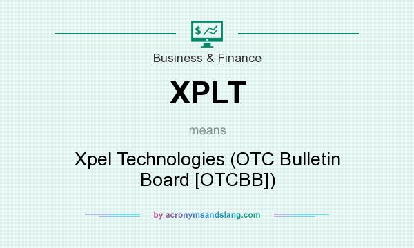What does XPLT mean? It stands for Xpel Technologies (OTC Bulletin Board [OTCBB])