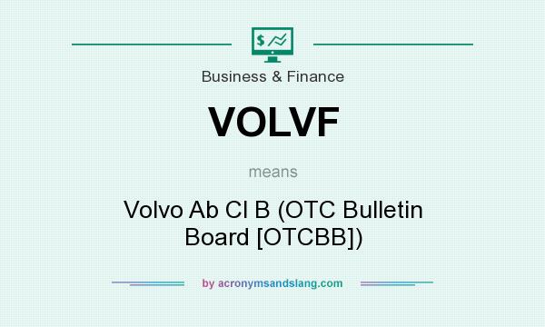 What does VOLVF mean? It stands for Volvo Ab Cl B (OTC Bulletin Board [OTCBB])
