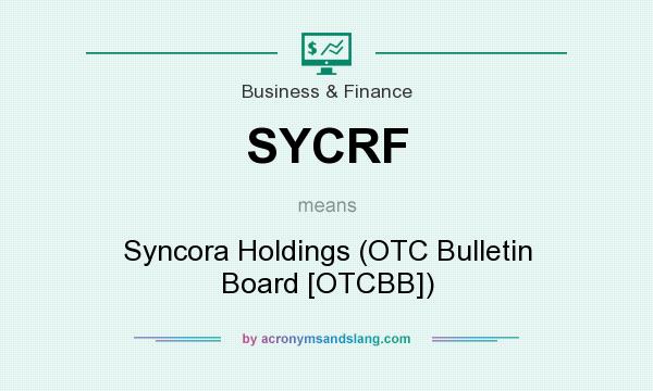 What does SYCRF mean? It stands for Syncora Holdings (OTC Bulletin Board [OTCBB])