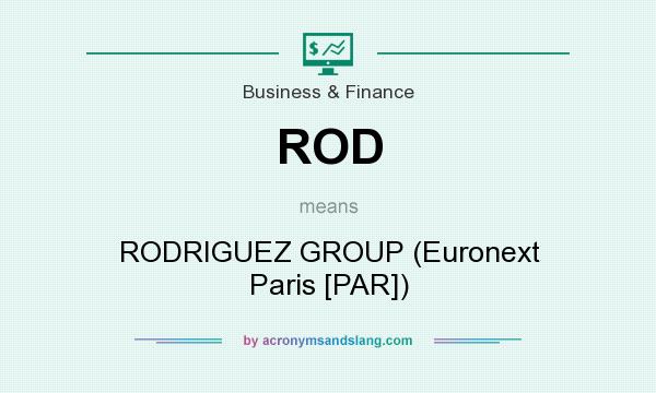 What does ROD mean? It stands for RODRIGUEZ GROUP (Euronext Paris [PAR])