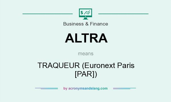 What does ALTRA mean? It stands for TRAQUEUR (Euronext Paris [PAR])
