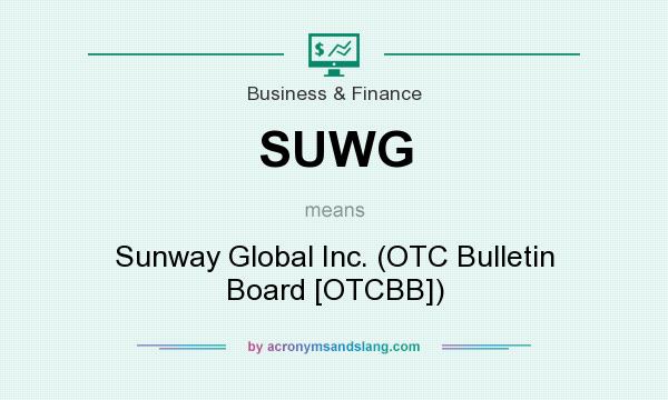 What does SUWG mean? It stands for Sunway Global Inc. (OTC Bulletin Board [OTCBB])