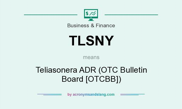 What does TLSNY mean? It stands for Teliasonera ADR (OTC Bulletin Board [OTCBB])