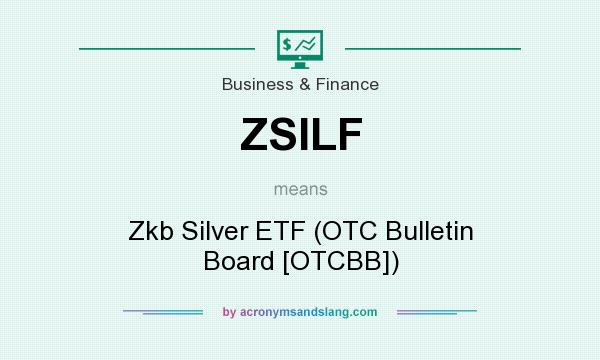What does ZSILF mean? It stands for Zkb Silver ETF (OTC Bulletin Board [OTCBB])