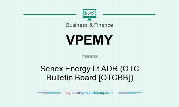 What does VPEMY mean? It stands for Senex Energy Lt ADR (OTC Bulletin Board [OTCBB])