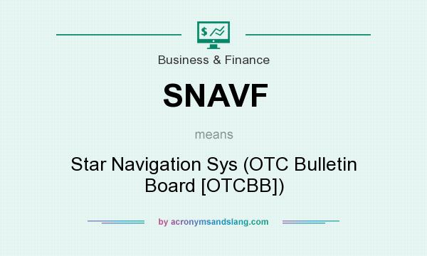 What does SNAVF mean? It stands for Star Navigation Sys (OTC Bulletin Board [OTCBB])