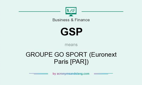 What does GSP mean? It stands for GROUPE GO SPORT (Euronext Paris [PAR])
