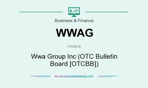 What does WWAG mean? It stands for Wwa Group Inc (OTC Bulletin Board [OTCBB])