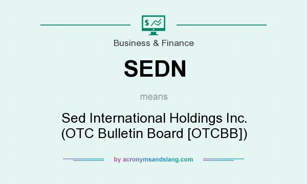 What does SEDN mean? It stands for Sed International Holdings Inc. (OTC Bulletin Board [OTCBB])