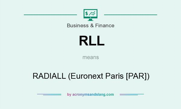 What does RLL mean? It stands for RADIALL (Euronext Paris [PAR])