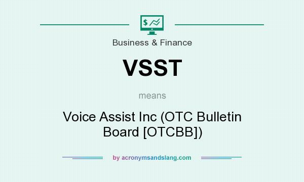 What does VSST mean? It stands for Voice Assist Inc (OTC Bulletin Board [OTCBB])