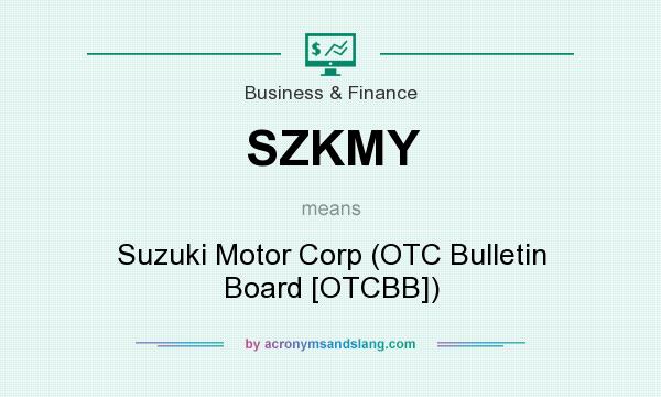 What does SZKMY mean? It stands for Suzuki Motor Corp (OTC Bulletin Board [OTCBB])