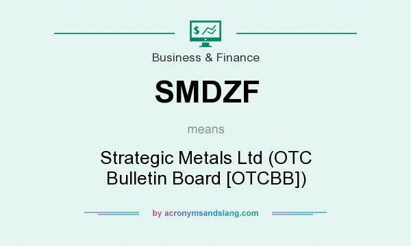 What does SMDZF mean? It stands for Strategic Metals Ltd (OTC Bulletin Board [OTCBB])