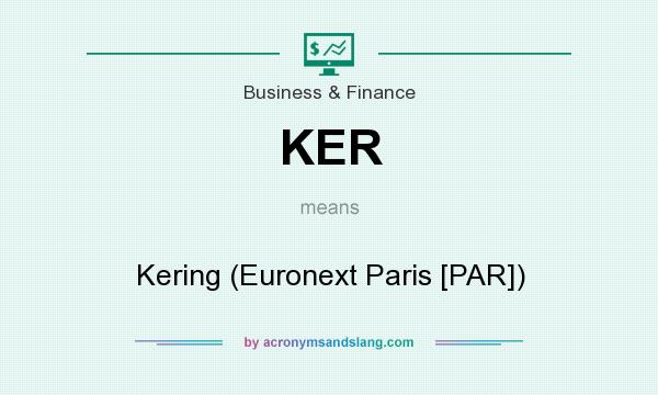 What does KER mean? It stands for Kering (Euronext Paris [PAR])
