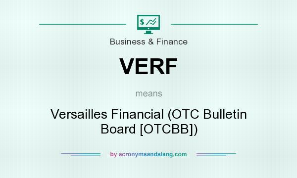 What does VERF mean? It stands for Versailles Financial (OTC Bulletin Board [OTCBB])