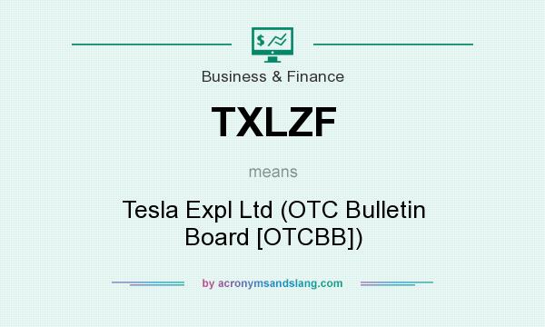 What does TXLZF mean? It stands for Tesla Expl Ltd (OTC Bulletin Board [OTCBB])
