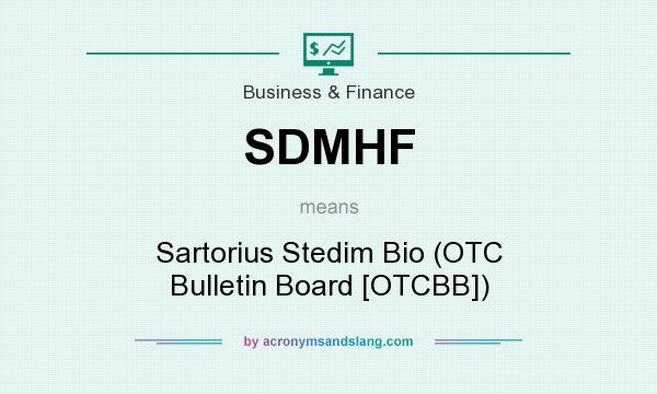 What does SDMHF mean? It stands for Sartorius Stedim Bio (OTC Bulletin Board [OTCBB])