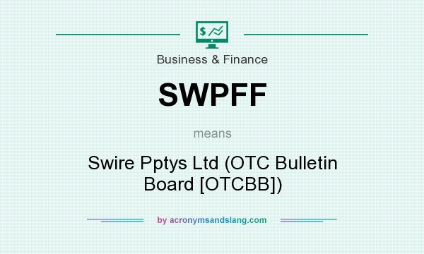What does SWPFF mean? It stands for Swire Pptys Ltd (OTC Bulletin Board [OTCBB])
