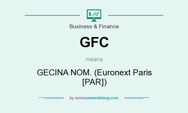 What does GFC mean? It stands for GECINA NOM. (Euronext Paris [PAR])