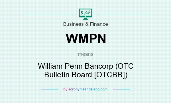 What does WMPN mean? It stands for William Penn Bancorp (OTC Bulletin Board [OTCBB])