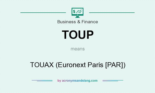 What does TOUP mean? It stands for TOUAX (Euronext Paris [PAR])