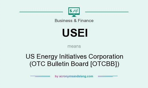 What does USEI mean? It stands for US Energy Initiatives Corporation (OTC Bulletin Board [OTCBB])