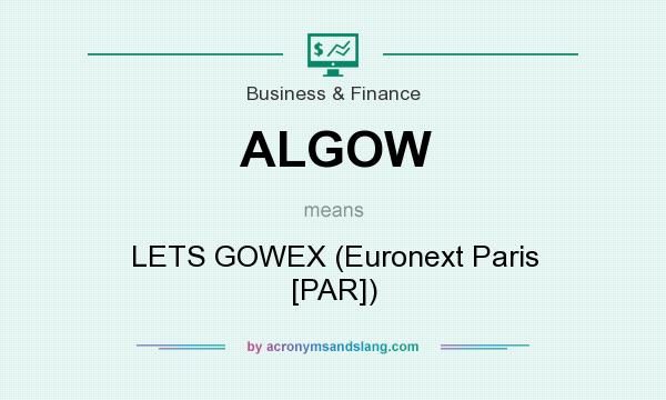 What does ALGOW mean? It stands for LETS GOWEX (Euronext Paris [PAR])