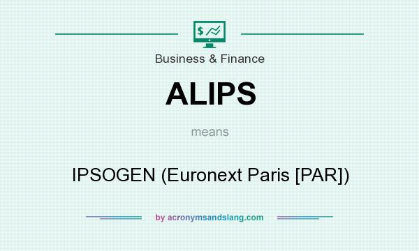 What does ALIPS mean? It stands for IPSOGEN (Euronext Paris [PAR])