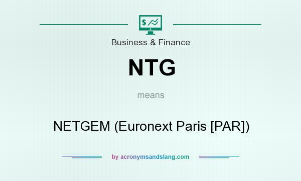 What does NTG mean? It stands for NETGEM (Euronext Paris [PAR])