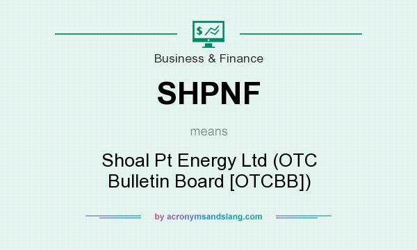 What does SHPNF mean? It stands for Shoal Pt Energy Ltd (OTC Bulletin Board [OTCBB])