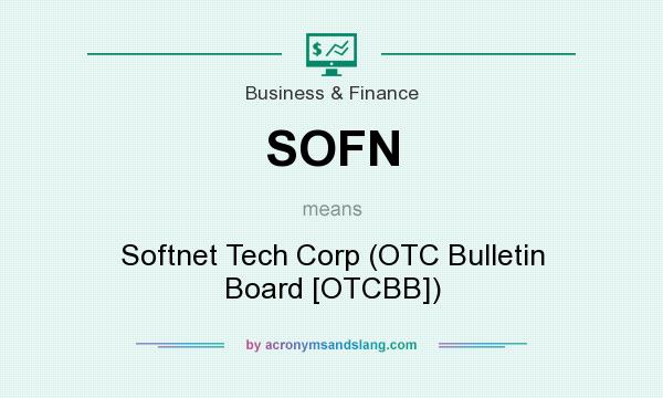 What does SOFN mean? It stands for Softnet Tech Corp (OTC Bulletin Board [OTCBB])