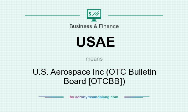 What does USAE mean? It stands for U.S. Aerospace Inc (OTC Bulletin Board [OTCBB])