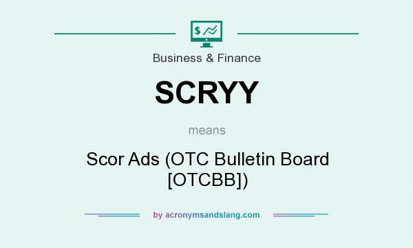 What does SCRYY mean? It stands for Scor Ads (OTC Bulletin Board [OTCBB])