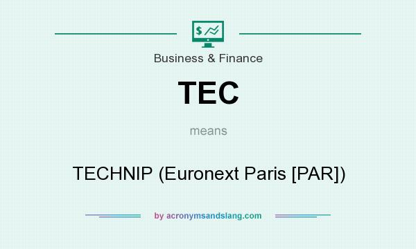 What does TEC mean? It stands for TECHNIP (Euronext Paris [PAR])